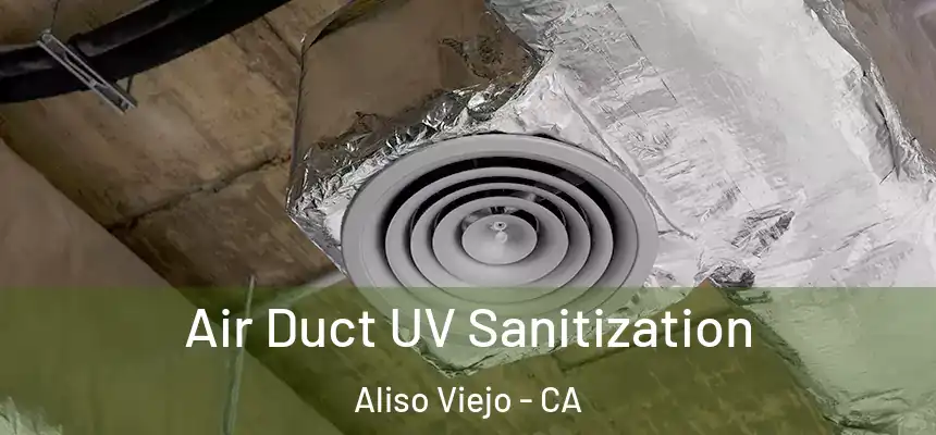  Air Duct UV Sanitization Aliso Viejo - CA