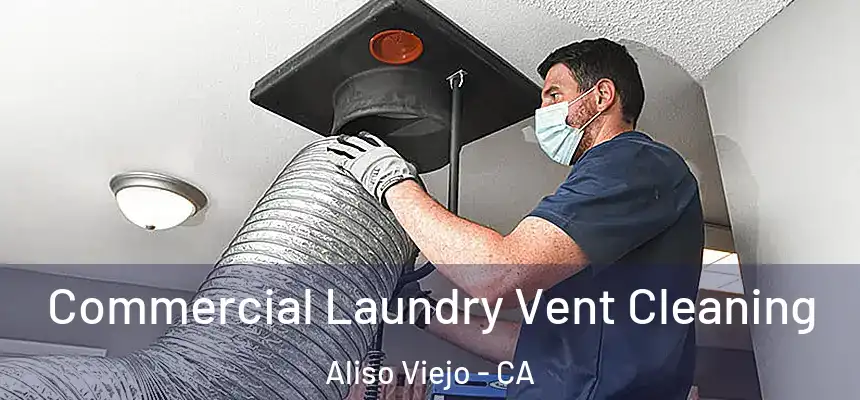  Commercial Laundry Vent Cleaning Aliso Viejo - CA