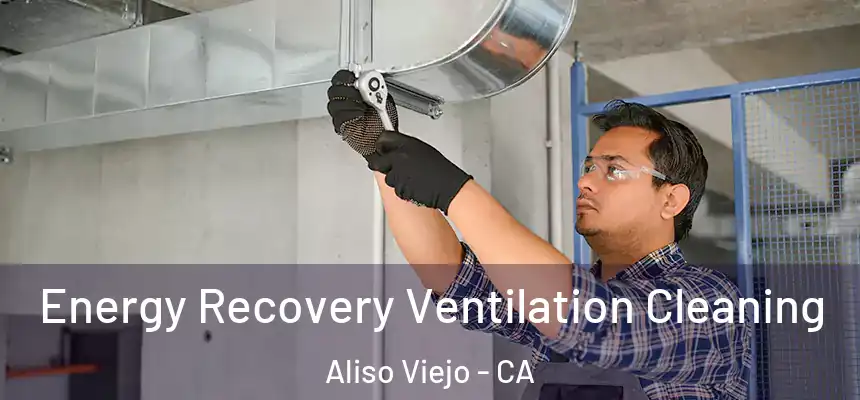  Energy Recovery Ventilation Cleaning Aliso Viejo - CA