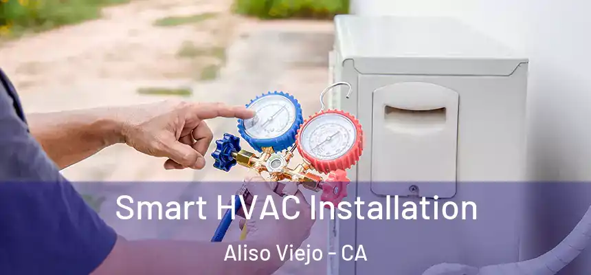 Smart HVAC Installation Aliso Viejo - CA