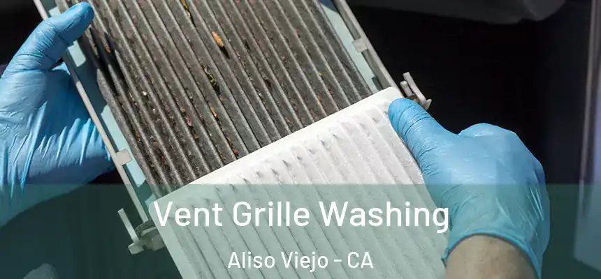  Vent Grille Washing Aliso Viejo - CA